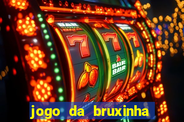 jogo da bruxinha que ganha dinheiro